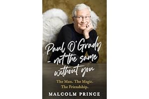 Paul O’Grady – Not The Same Without You: The Man. The Magic. The Friendship; the new moving story of a beloved entertainer and broadcaster; the perfect gift for the festive season 2025