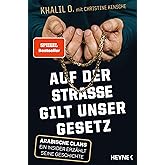 Auf der Straße gilt unser Gesetz: Arabische Clans – Ein Insider erzählt seine Geschichte