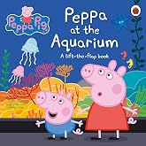Peppa Pig: Peppa at the Aquarium : A Lift-the-Flap Book: A Lift-the-Flab Book