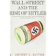 Wall Street and the Rise of Hitler: The Astonishing True Story of the American Financiers Who Bankrolled the Nazis