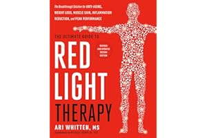 The Ultimate Guide to Red Light Therapy: The Breakthrough Solution for Anti-Aging, Weight Loss, Muscle Gain, Inflammation Reduction and Peak Performance