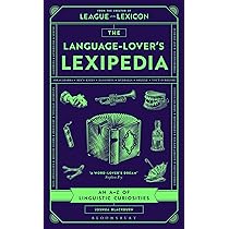 The Language-Lover's Lexipedia: From the creator of the League of