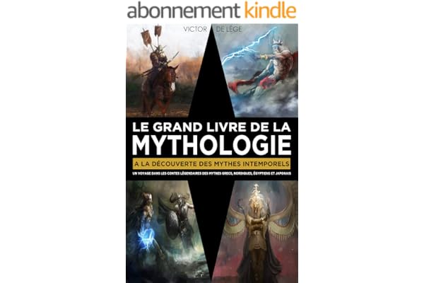 Le Grand Livre de la Mythologie: A la découverte des mythes intemporels. Un voyage dans les contes légendaires des Mythes Grecs, Nordiques, Égyptiens Et Japonais