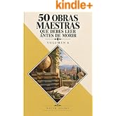 50 Obras Maestras que debes leer antes de morir: Vol.6 (Bauer Classics) (Los M&aacute;s Vendidos en Espa&ntilde;ol)