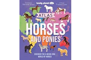 Lonely Planet Kids Atlas of Horses and Ponies: Discover the A-Neigh-zing World of Horses