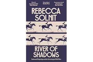 River of Shadows: Eadweard Muybridge and the Technological Wild West