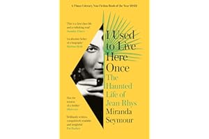I Used to Live Here Once: The Haunted Life of Jean Rhys