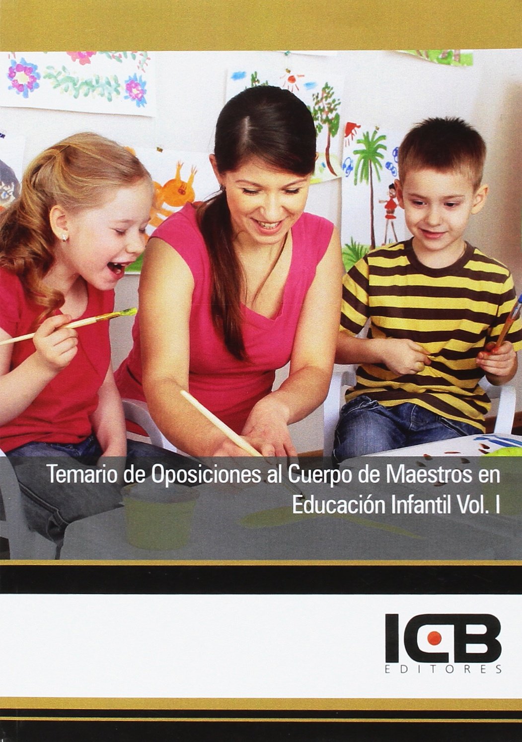 Temario de Oposiciones al Cuerpo de Maestros en Educación Infantil. Vol I