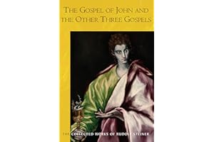 The Gospel of John and the Other Three Gospels: (Cw 117a) (The Collected Works of Rudolf Steiner)