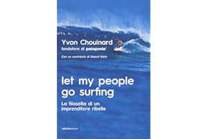 Let my people go surfing. La filosofia di un imprenditore ribelle