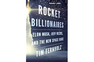 Rocket Billionaires: Elon Musk, Jeff Bezos, and the New Space Race