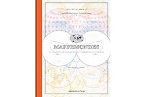 Mappemondes: Un voyage dans le temps pour raconter le monde contemporain