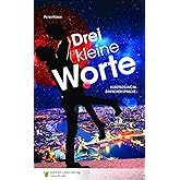 Drei kleine Worte: Kurzfassung in Einfacher Sprache. Sprachniveau A2/B1