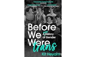 Before We Were Trans: A New History of Gender