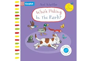 Who's Hiding In The Park?: A soft flaps book perfect for babies! (Campbell Axel Scheffler, 19)