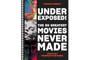 Underexposed!: The 50 Greatest Movies Never Made
