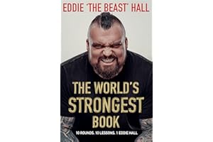The World's Strongest Book: Ten Lessons in Strength and Resilience from the Legendary Strongman