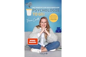 Psychologie to go! Wie verrückt sind wir eigentlich?: Ehrliches und Überraschendes über unsere Psyche | Von der Macherin des erfolgreichen Psychologie-Podcasts