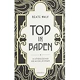 Tod in Baden: Historischer Kriminalroman
