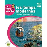 Les temps modernes CE2 CM1 CM2: Histoire &amp; Histoire des arts