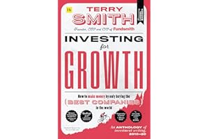 Investing for Growth: How to make money by only buying the best companies in the world - An anthology of investment writing, 2010-20