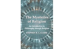 The Mysteries of Religion: An Introduction to Philosophy through Religion