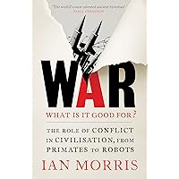 War: What is it good for?: The role of conflict in civilisation, from primates to robots