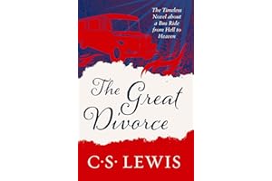 The Great Divorce: An extraordinary voyage of self-discovery and spiritual enlightenment (C. S. Lewis Signature Classic)