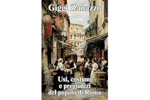 Usi, costumi e pregiudizi del popolo di Roma