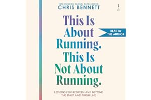 This Is About Running. This Is Not About Running.: Lessons for Between and Beyond the Start and Finish Line