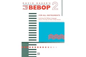 David baker: how to play bebop volume 2: Learning the Bebop Language: Patterns, Formulae and Other Linking Materials, for All Instruments