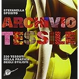 Archivio tessile. 230 tessuti nella pratica degli stilisti. Ediz. illustrata: The Way Successful Stylists Use Fabric