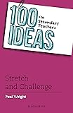 100 Ideas for Secondary Teachers: Stretch and Challenge (100 Ideas for Teachers)