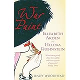 War Paint: Elizabeth Arden and Helena Rubinstein: Their Lives, their Times, their Rivalry