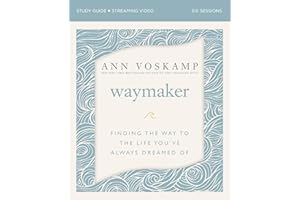 WayMaker Bible Study Guide plus Streaming Video: Finding the Way to the Life You’ve Always Dreamed Of