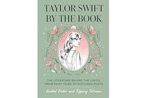Taylor Swift by the Book: The Literature Behind the Lyrics, from Fairy Tales to Tortured Poets