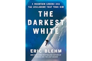 The Darkest White: A Mountain Legend and the Avalanche That Took Him – An Inspiring Biography of World Champion Snowboarder Craig Kelly and the 2003 Durrand Glacier Tragedy