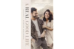 A Real Good Life: Discover the Simple Moments That Bring Joy, Connection, and Love