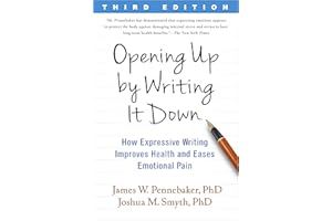 Opening Up by Writing It Down, Third Edition: How Expressive Writing Improves Health and Eases Emotional Pain