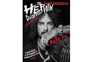 The Heroin Diaries: Ten Year Anniversary Edition: A Year in the Life of a Shattered Rock Star