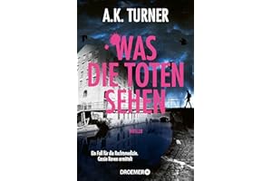 Was die Toten sehen: Ein Fall für die Rechtsmedizin. Cassie Raven ermittelt (Raven & Flyte ermitteln, Band 4)