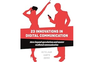 23 Innovations in Digital Communication: Move Beyond Speculations and Master Mediated Communication