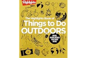 The Highlights Book of Things to Do Outdoors: Fun Nature Book of STEM Activities and Outdoor Games for Curious Kids 7 and Up, 100+ Ways to Explore Outdoors (Highlights Books of Doing)