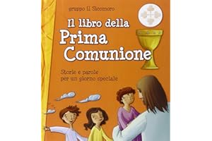 Il libro della Prima Comunione. Storie e parole per un giorno speciale