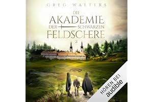 Die Akademie der schwarzen Feldschere: Die Akademie der schwarzen Feldschere, Band 2