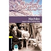 Oxford Bookworms Library: Level 1: Hachiko: Japan's Most Faithful Dog: Graded readers for secondary and adult learners