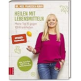 Heilen mit Lebensmitteln: Meine Top 10 gegen 100 Krankheiten: Hafer, Kartoffeln, Kohl & Co. als sanfte Hausmittel