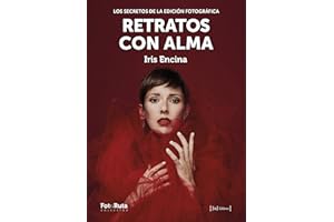 Retratos con alma: Los secretos de la edición fotográfica: 43 (FotoRuta)