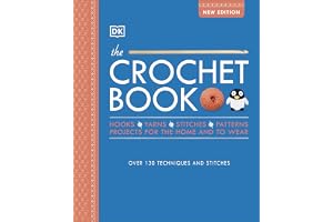 The Crochet Book: Over 130 techniques and stitches
