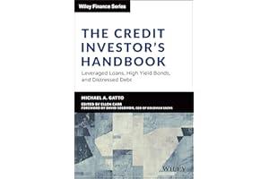 The Credit Investor's Handbook: Leveraged Loans, High Yield Bonds, and Distressed Debt (Wiley Finance)
